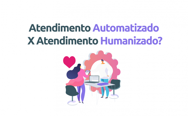 Atendimento automatizado x atendimento humanizado?